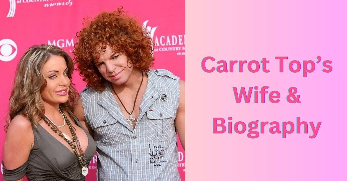 Carrot Top’s Wife & Biography