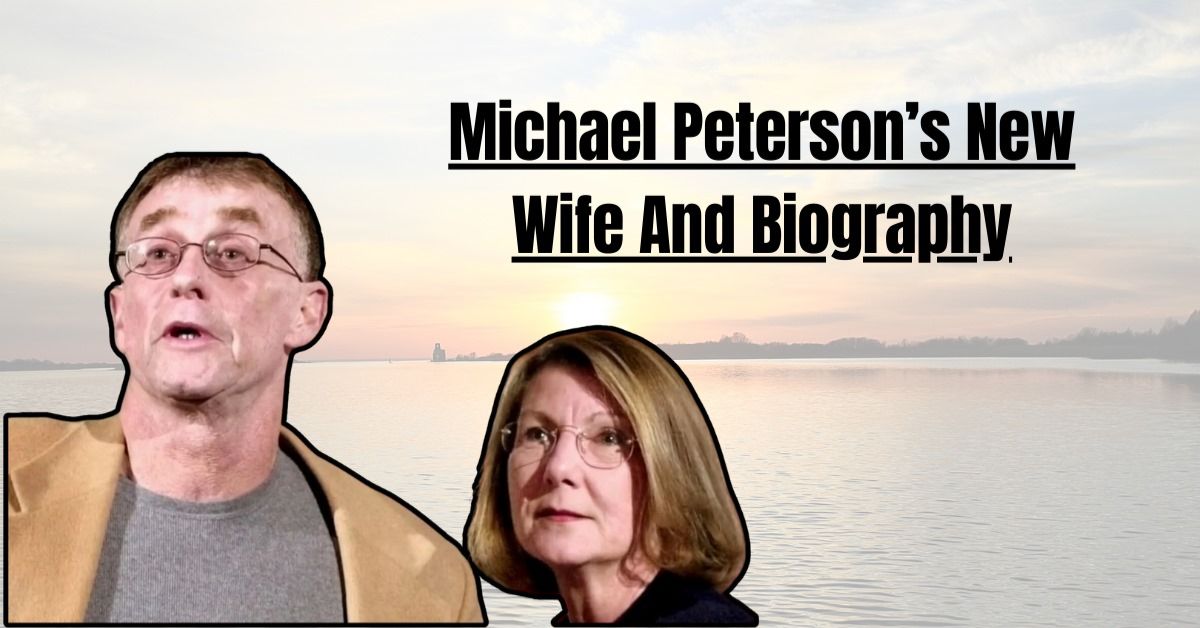 Michael Peterson’s New Wife And Biography