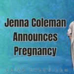 Jenna Coleman Announces Pregnancy as She Debuts